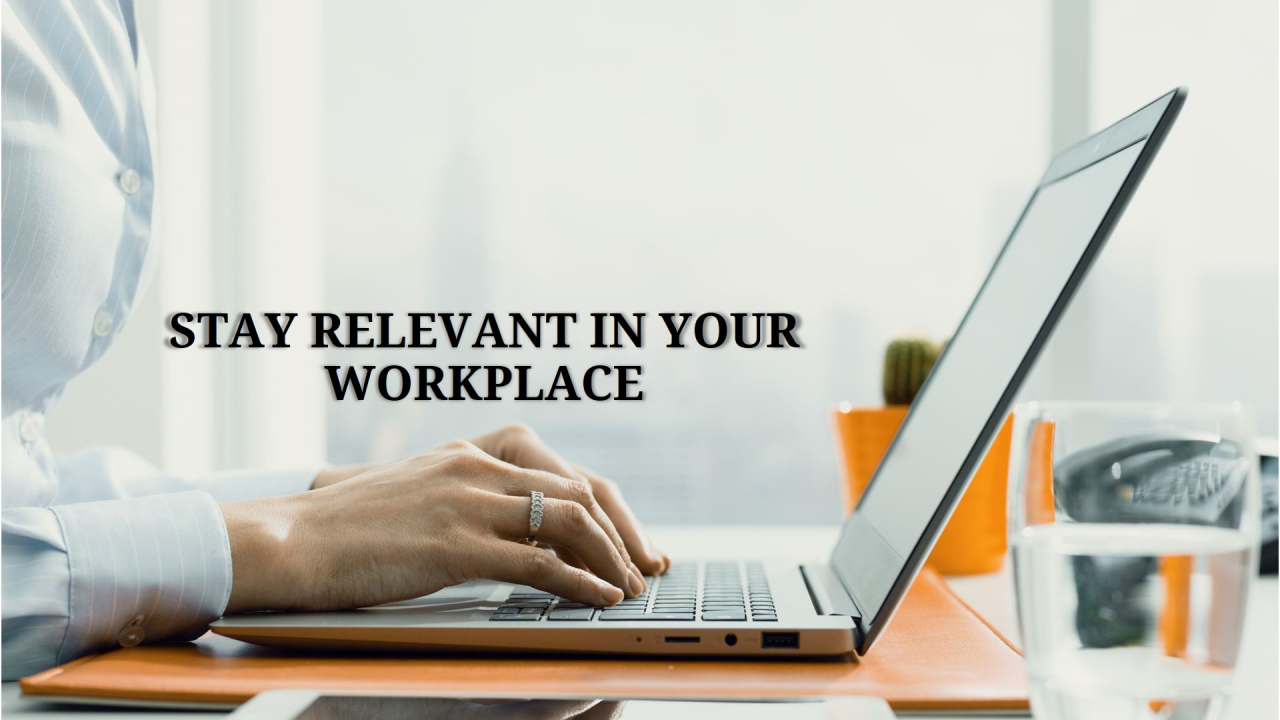 Wie Sie in Ihrem Berufsfeld relevant bleiben